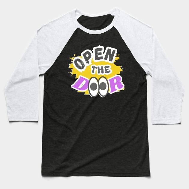 Open the door, colorful inscription and funny eyes on a yellow background Baseball T-Shirt by PopArtyParty